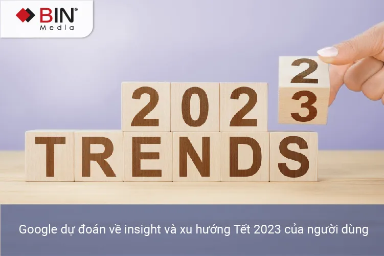 Google dự đoán về insight và xu hướng Tết 2023 của người dùng Google dự đoán về insight và xu hướng Tết 2023 của người dùng