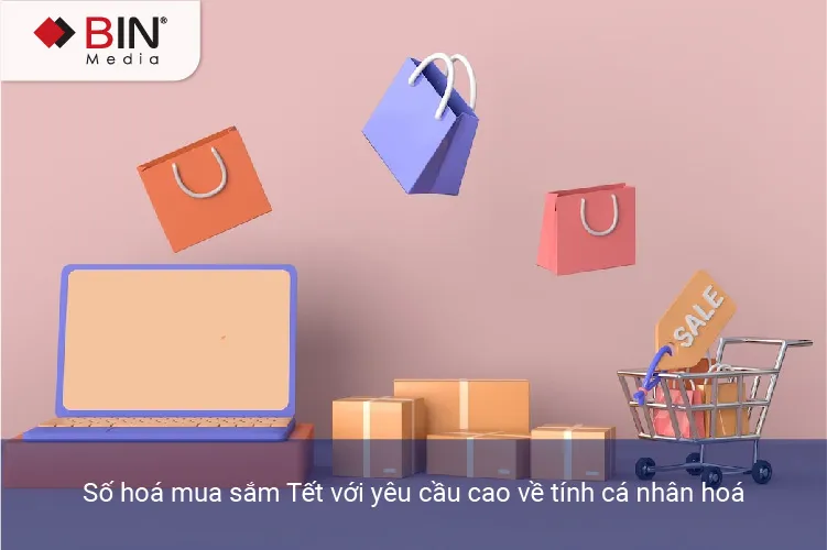 Số hoá mua sắm Tết với yêu cầu cao về tính cá nhân hoá Số hoá mua sắm Tết với yêu cầu cao về tính cá nhân hoá