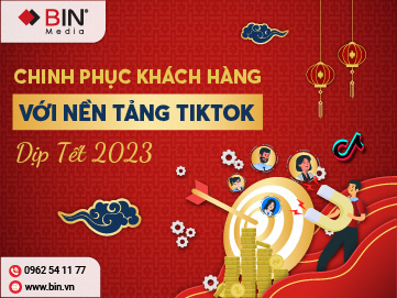 Chương 3: Chinh phục khách hàng với nền tảng TikTok trong dịp Tết 2023