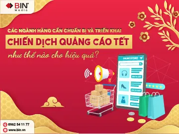 Chương 4: Tổng hợp các ngành hàng cần chuẩn bị và triển khai chiến dịch Quảng cáo Tết như thế nào cho hiệu quả?