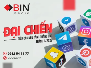 "Đại chiến" giữa các nền tảng quảng cáo online tháng 6/2022: Cuộc đua nâng cao trải nghiệm khách hàng