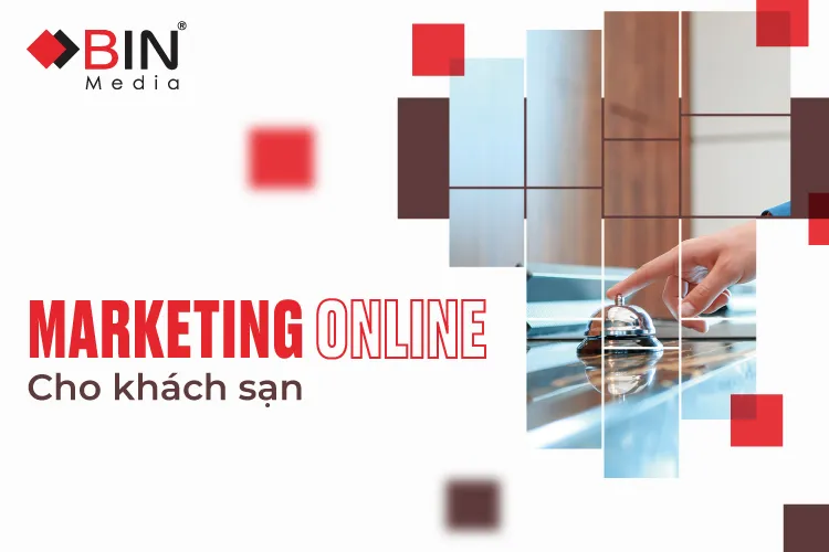 Lý do cần triển khai kế hoạch marketing online cho khách sạn