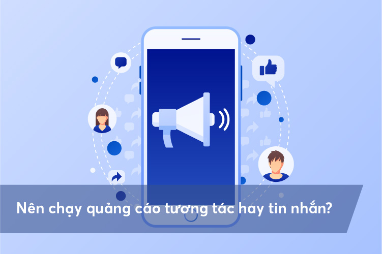 Nên chạy quảng cáo tương tác hay quảng cáo tin nhắn Nên chạy quảng cáo tương tác hay quảng cáo tin nhắn