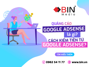 Quảng cáo Google AdSense là gì? Cách kiếm tiền từ quảng cáo Google AdSense?