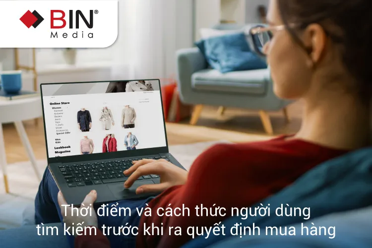 Thời điểm và cách thức người dùng tìm kiếm trước khi ra quyết định mua hàng Thời điểm và cách thức người dùng tìm kiếm trước khi ra quyết định mua hàng