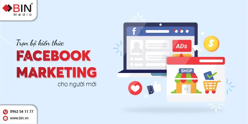 Trọn bộ kiến thức Facebook Marketing cho người mới